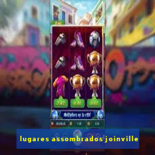 lugares assombrados joinville